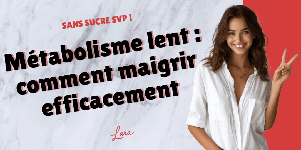 metabolisme lent comment maigrir efficacement sans sucre svp