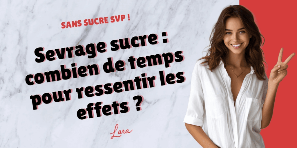 sevrage sucre combien de temps pour ressentir les effets lara sans sucre svp