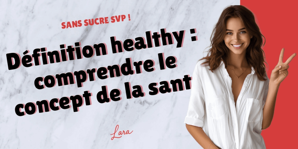 definition healthy comprendre le concept de la sante lara sans sucre svp