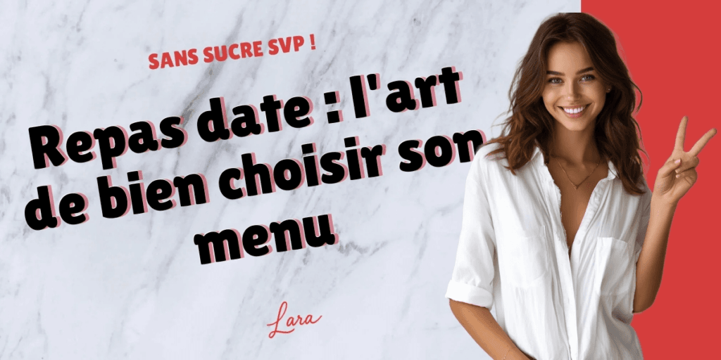 repas date lart de bien choisir son menu lara sans sucre svp