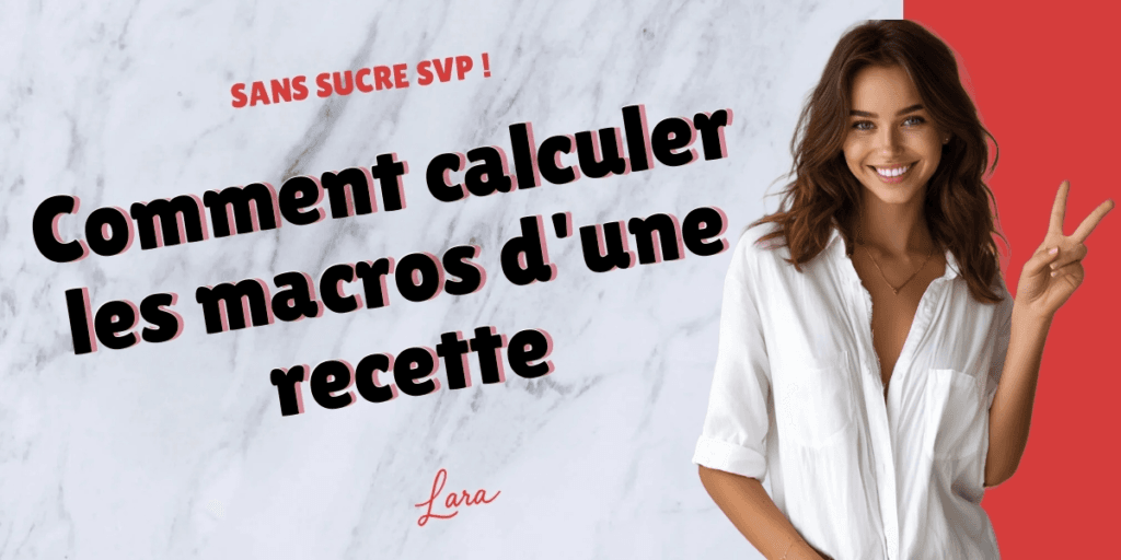 comment calculer les macros dune recette lara sans sucre svp