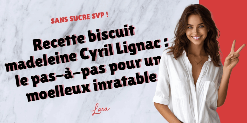recette biscuit madeleine cyril lignac le pas a pas pour un moelleux inratable lara sans sucre svp