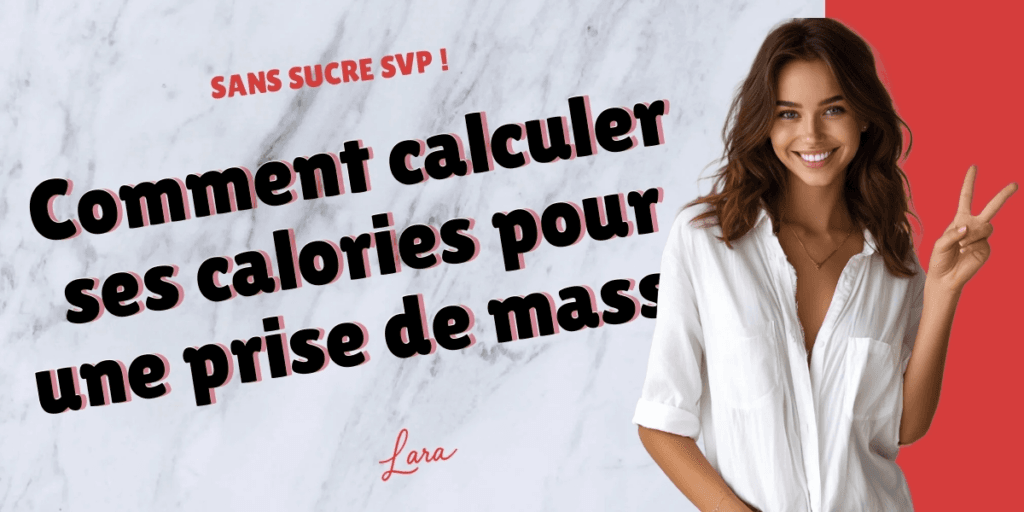 comment calculer ses calories pour une prise de masse lara sans sucre svp