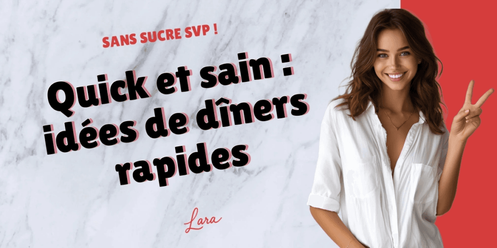 quick et sain idees de diners rapides lara sans sucre svp