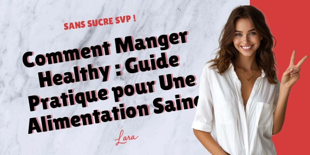 comment manger healthy guide pratique pour une alimentation saine lara sans sucre svp