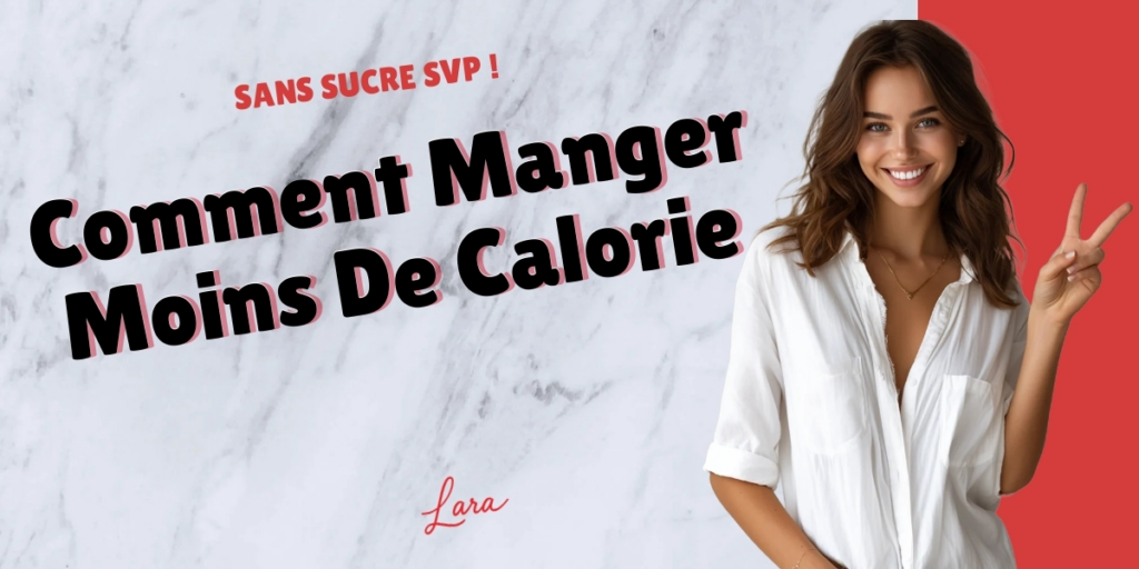 comment manger moins de calorie lara sans sucre svp