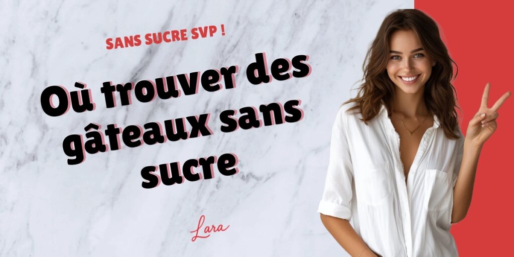 ou trouver des gateaux sans sucre lara sans sucre svp