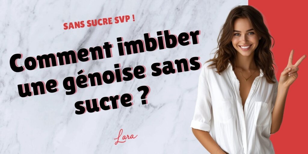 comment imbiber une genoise sans sucre lara sans sucre svp