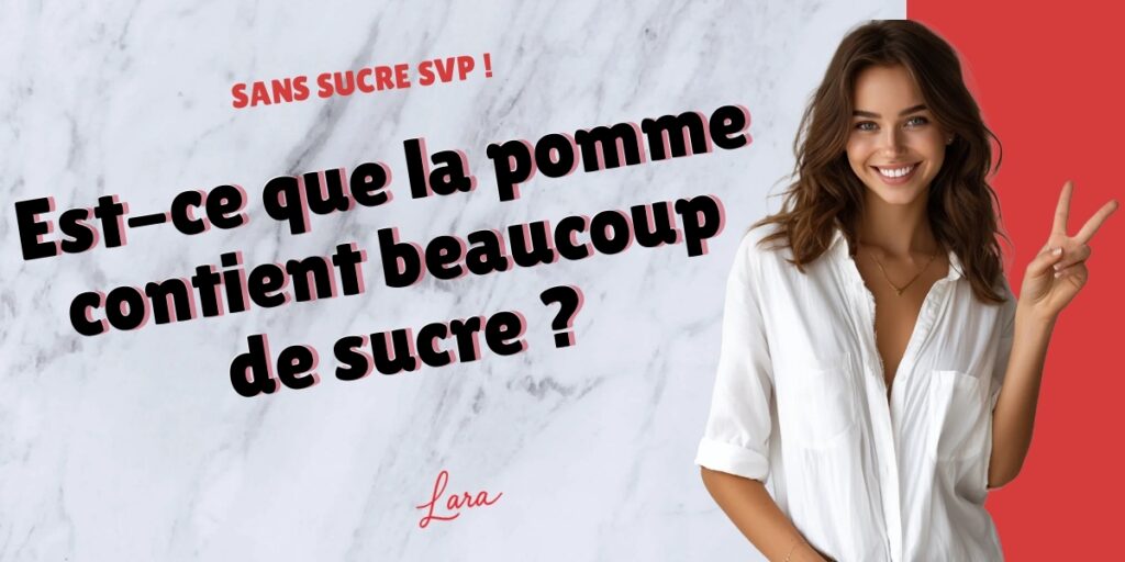 est ce que la pomme contient beaucoup de sucre lara sans sucre svp