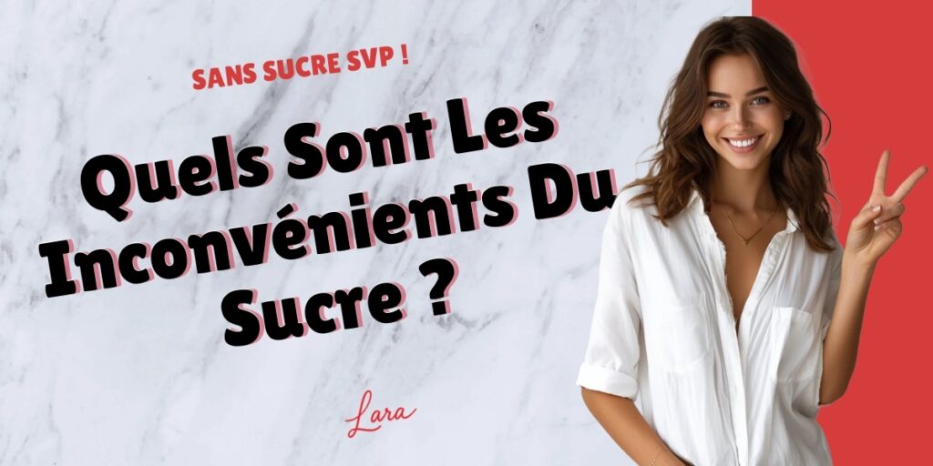 quels sont les inconvenients du sucre lara sans sucre svp