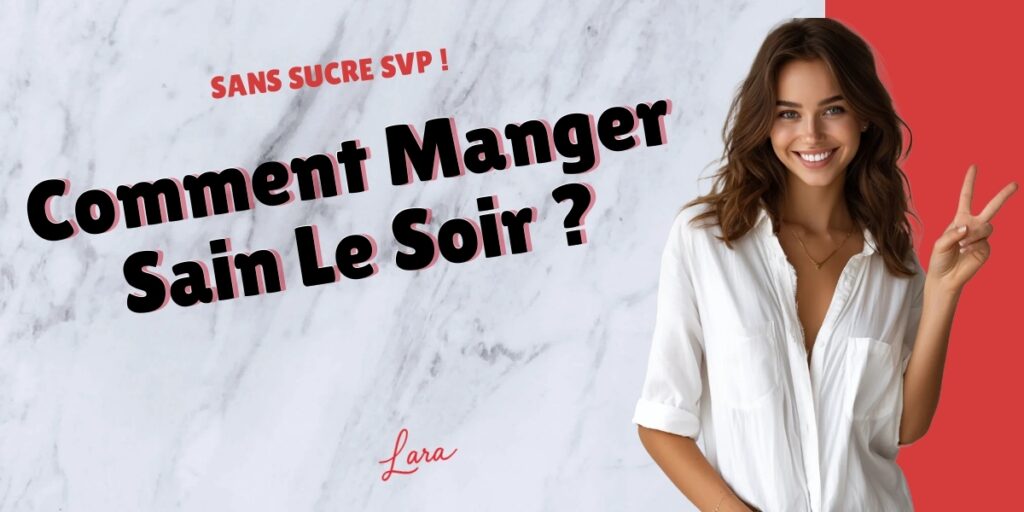 comment manger sain le soir lara sans sucre svp