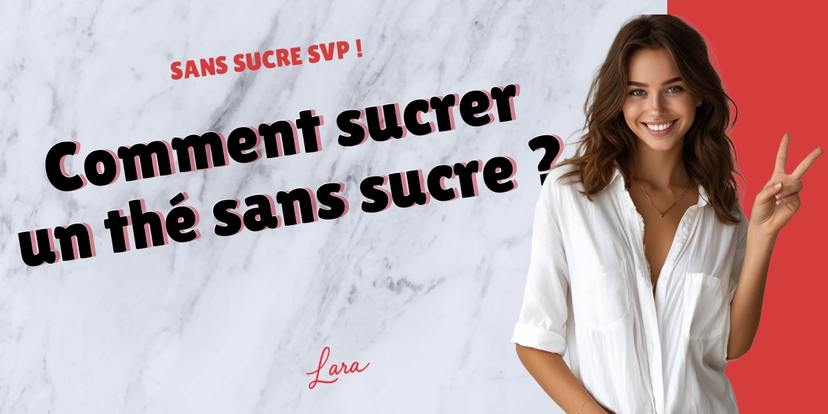 comment sucrer un the sans sucre lara sans sucre svp