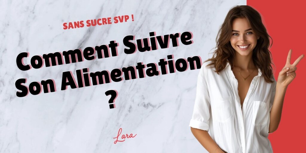 comment suivre son alimentation lara sans sucre svp
