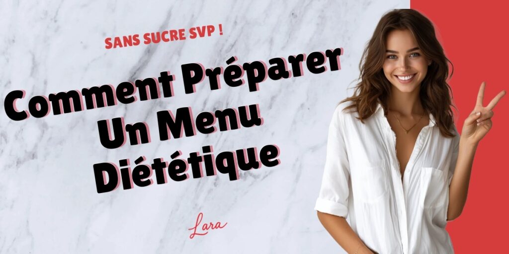 comment preparer un menu dietetique lara sans sucre svp