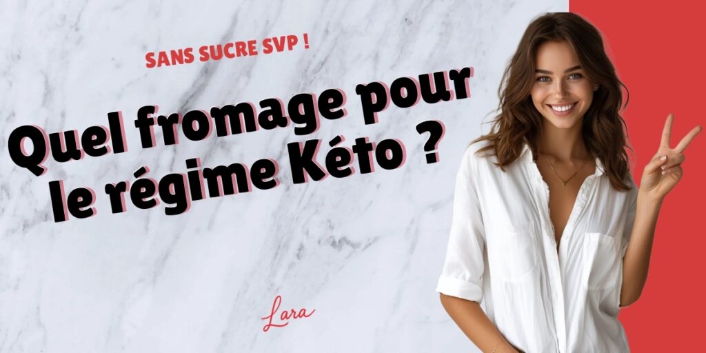 quel fromage pour le regime keto lara sans sucre svp